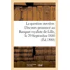 Image de La question ouvrière. Discours prononcé au Banquet royaliste de Lille, le 29 Septembre 1880 - Charles Thellier de Poncheville - Hachette Bnf - broché - Livre