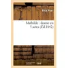 Image de Mathilde : drame en 5 actes - Félix Pyat - Hachette Bnf - broché - Livre