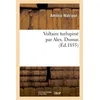 Image de Voltaire turlupiné par Alex. Dumas - Antonio Watripon - Hachette Bnf - broché - Livre