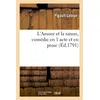 Image de L'Amour et la raison, comédie en 1 acte et en prose (Éd.1791) ed.1791 - Pigault-Lebrun - Hachette Bnf - broché - Livre