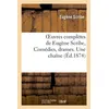Image de Oeuvres complètes de Eugène Scribe, Comédies, drames. Une chaîne - Eugène Scribe - Hachette Bnf - broché - Livre