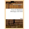 Image de Essais de Michel de Montaigne. Tome 3 Suivis de lettres de Montaigne et de la Servitude volontaire d'É. de La Boëtie - Michel de Montaigne - Hachette Bnf - broché - Livre