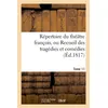 Image de Répertoire du théatre françois, ou Recueil des tragédies et comédies. Tome 11 Restées au théatre depuis Rotrou, pour faire suite aux éditions... - Collectif - Hachette Bnf - broché - Livre