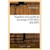 Image de Napoléon et la société de son temps (1793-1821) (Éd.1895) 1793-1821) (ed.1895 - Paul Bondois - Hachette Bnf - broché - Livre