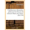 Image de L'adolescence clémentine , aultrement les Oeuvres de Clément Marot, de Cahors. (Éd.1534) - Clément Marot - Hachette Bnf - broché - Livre
