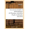 Image de Les oeuvres morales et philosophiques de Plutarque , translatées de grec en françois, (Éd.1618) - Plutarque - Hachette Bnf - broché - Livre