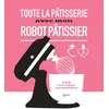 Image de Toute la pâtisserie avec mon robot pâtissier 140 recettes inratables - Collectif - Hachette Pratique - broché - Guide