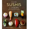 Image de Sushis Lovers Des plus classiques aux plus excentriques - Atsuko Ikeda - Hachette Pratique - relié - Beau livre