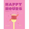 Image de Happy Hours Brunch, lunch, dinner & cocktails - Anna Rvr - Hachette Pratique - relié - Beau livre relié