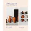 Image de Céramiques faites main Réalisez plus de 20 projets avec et sans tour - Lilly Maetzig - Hachette Pratique - relié - Beau livre relié