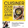 Image de Cuisiner pour ceux qu'on aime 100 recettes à partager - Carolina Gelen - Hachette Pratique - relié - Guide relié