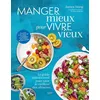 Image de Manger mieux pour vivre vieux Le guide nutritionnel pour tirer le meilleur des aliments - James Wong - Hachette Pratique - relié - Guide relié