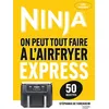 Image de Airfryer Ninja - Recettes Express (50 recettes) - Stéphanie De Turckheim - Hachette Pratique - cartonné - Guide cartonné