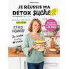 Image de Je réussis ma détox sucre 2 : desserts et goûters à IG bas - Bérengère Philippon - Larousse - broché - Guide