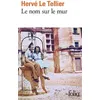 Image de Le nom sur le mur - Hervé Le Tellier - Gallimard - Poche - Roman