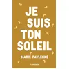 Image de Je suis ton soleil - Marie Pavlenko - Flammarion Jeunesse Pere Castor - broché - Roman adolescent dès 13 ans