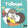 Image de T'choupi aime papi - Thierry Courtin - Nathan - cartonné - Album éveil dès la naissance