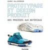Image de Prototypage et design produit - Des procédés aux matériaux - Bjarki Hallgrimsson - Dunod - broché - Scolaire / Universitaire