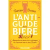 Image de L'anti-guide de la bière Apprendre les bases de la zythologie en s'amusant avec le prof. Bucella - Fabrizio Bucella - Dunod - broché - Guide