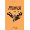 Image de Dans l'arène des vautours Roman - Sébastien Ngako - L'harmattan - broché - Roman broché