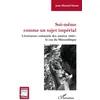 Image de Soi-même comme un sujet impérial Littérature coloniale des années 1920 : le cas du Mozambique - Joao-Manuel Neves - L'harmattan - broché - Essai broché