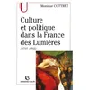Image de Culture et politique dans la France des Lumières (1715-1792) - Monique Cottret - Armand Colin - broché - Scolaire / Universitaire