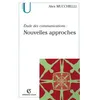 Image de Étude des communications : nouvelles approches Nouvelles approches - Alex Mucchielli - Armand Colin - broché - Scolaire / Universitaire broché