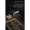 Image de Châteaux et vie quotidienne de la noblesse De la Renaissance à la douceur des Lumières - Michel Figeac - Armand Colin - broché - Scolaire / Universitaire broché