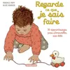 Image de Regarde ce que je sais faire 30 apprentissages pour s'émerveiller avec bébé - Pascale Pavy - Casterman - cartonné - Album éveil dès la naissance