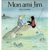 Image de Mon ami Jim - Kitty Crowther - Pastel-Ecole Des Loisirs - Album jeunesse dès 3 ans