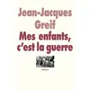 Image de Mes enfants, c'est la guerre - Jean-Jacques Greif - Medium Edl - relié - Roman junior dès 9 ans