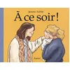 Image de À ce soir ! - Jeanne Ashbé - Pastel-Ecole Des Loisirs - cartonné - Album éveil dès la naissance