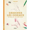 Image de Dessiner les oiseaux Une méthode simple pour apprendre à dessiner. - Mark Bergin - Eyrolles - broché - Guide broché