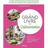 Image de Le grand livre de l'alimentation La bible indispensable pour faire rimer plaisir de manger avec désir de santé ! - Laurence Plumey - Eyrolles - broché - Guide broché