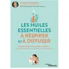 Image de Les huiles essentielles à respirer et à diffuser Rhume, toux, addictions, sommeil... Se soigner grâce à l'aromathérapie par voie olfactive - Virginie Brévard - Eyrolles - broché - Guide