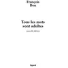 Image de Tous les mots sont adultes Méthode pour l'atelier d'écriture - François Bon - Fayard - broché - Essai