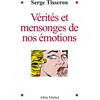 Image de Vérités et mensonges de nos émotions - Serge Tisseron - Albin Michel - broché - Essai