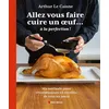 Image de Allez vous faire cuire un oeuf... à la perfection Ma méthode pour révolutionner 65 recettes de tous les jours - Arthur Le Caisne - Albin Michel - relié - Guide