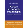 Image de Ce que les hommes ne disent pas Comprendre les malentendus entre les hommes et les femmes - Kevin Hiridjee - Albin Michel - broché - Essai