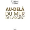 Image de Au-dela du mur de l argent - Édouard Tétreau - Stock - broché - Essai