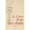Image de Le cahier rouge des chats Anthologie réalisée par Arthur Chevallier - INEDIT - Collectif - Grasset - broché - Anthologie