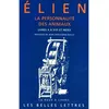 Image de La Personnalité des animaux. Tome II: Livres X à XVII et index Tome 2 Livres 10 à 17 - Elien - Belles Lettres - broché - Récit