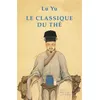 Image de Le Classique du thé - Lu Yu - Belles Lettres - broché - Guide broché