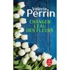 Image de Changer l'eau des fleurs Prix maison de la presse 2018 - Valérie Perrin - Lgf - Poche - Roman