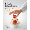 Image de A l'école de la pâtisserie vegan - Linda Vongdara - Solar - cartonné - Guide