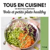 Image de Bols et petits plats healthy - Tous en cuisine ! - Collectif - Solar - broché - Guide