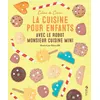 Image de La cuisine pour enfants avec le Robot Monsieur Cuisine Mini - Céline De Cerou - Solar - broché - Guide