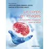 Image de Le corps en images - Les nouvelles imageries pour la santé - Laure Blanc-Feraud - Cnrs Eds - broché - Scolaire / Universitaire broché