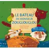 Image de Le Bateau de Monsieur Zouglouglou - Coline Promeyrat - Didier Jeunesse - cartonné - Album jeunesse dès 3 ans cartonné