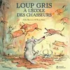Image de Loup gris à l'école des chasseurs - Gilles Bizouerne - Didier Jeunesse - cartonné - Album jeunesse cartonné